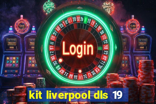 kit liverpool dls 19